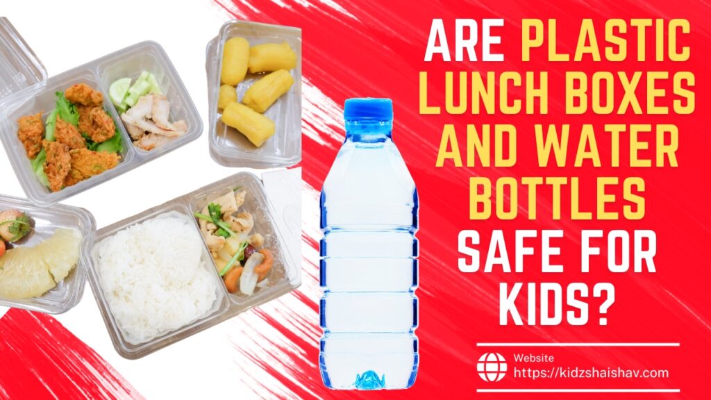 Are plastic lunch boxes and water bottles safe for kids